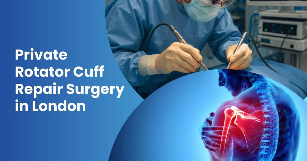 Private Rotator Cuff Repair Surgery in London