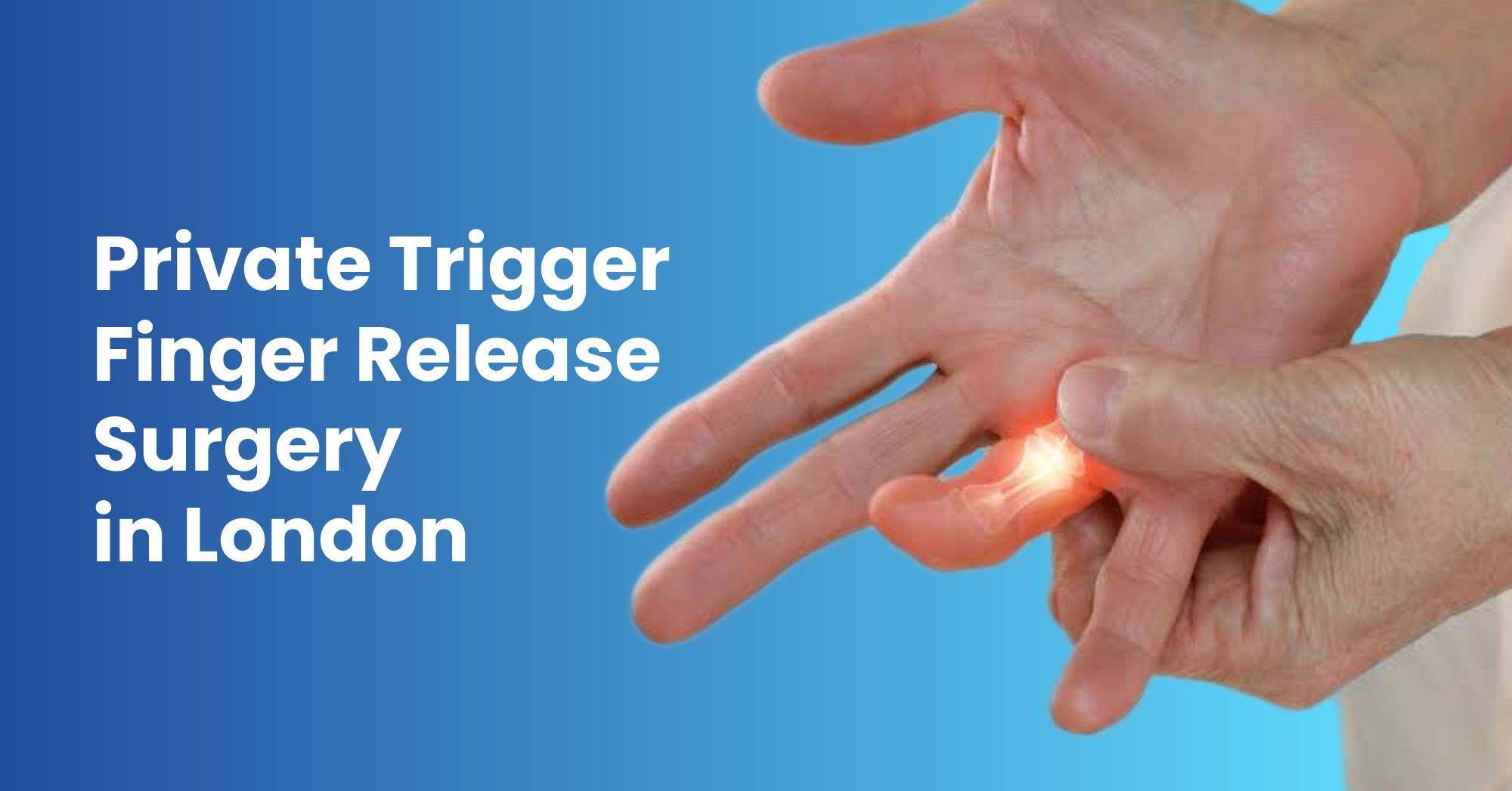 Private Trigger Finger Release Surgery in London
