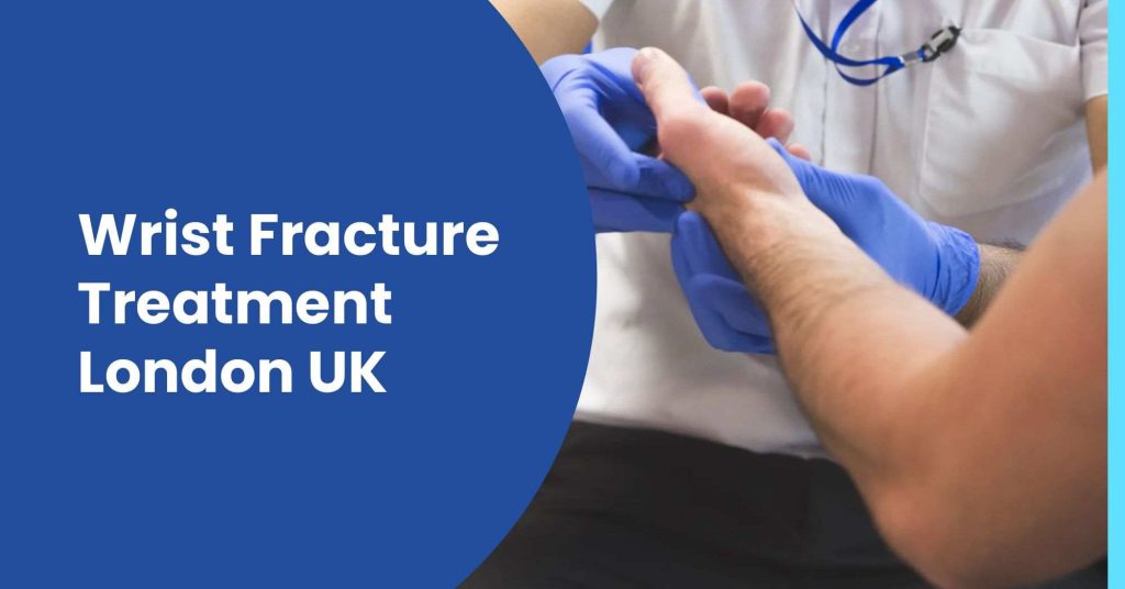 Wrist Fracture Treatment London UK